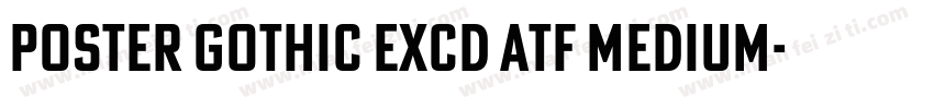 Poster Gothic ExCd ATF Medium字体转换